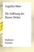 Cover-Bild zum Titel 'Die Auflösung des Hauses Decker' von 'Angelika Meier'
