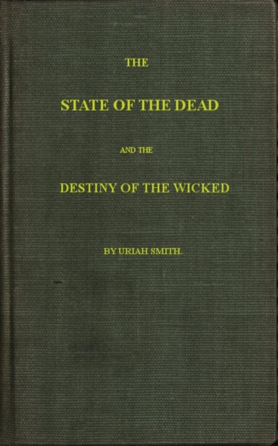 The State of the Dead and the Destiny of the Wicked - Uriah Smith