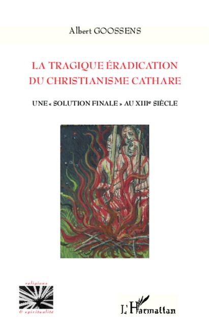 La tragique éradication du christianisme cathare - Goossens