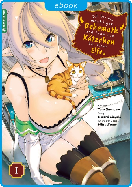 Ich bin ein mächtiger Behemoth und lebe als Kätzchen bei einer Elfe 01 - Nozomi Ginyoku, Taro Sinonome, Mitsuki Yano