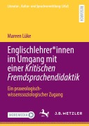 Cover-Bild zum Titel 'Englischlehrer*innen im Umgang mit einer Kritischen Fremdsprachendidaktik' von 'Mareen Lüke'