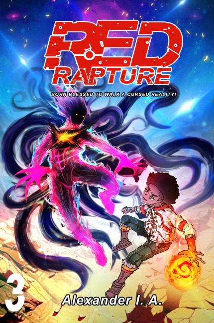 Red Rapture: Born Blessed To Walk A Cursed Reality! #3 (Red Rapture Volume Series, #3) - Alexander I. A.