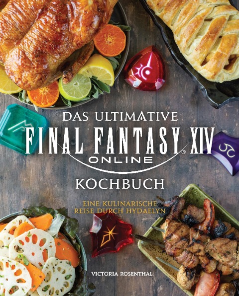 Das ultimative Final Fantasy XIV Kochbuch - Victoria Rosenthal