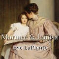 Marmee and Louisa: The Untold Story of Louisa May Alcott and Her Mother - Eve Laplante