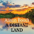 A Distant Land - Alison Booth