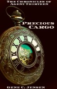 Cover-Bild zum Titel 'The Chronicles of Agent Thirteen: Precious Cargo' von 'Gene C. Jensen'