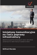 Cover-Bild zum Titel 'Inicjatywy komunikacyjne na rzecz poprawy infrastruktury' von 'Wilfred Marube'
