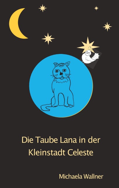 Die Taube Lana in der Kleinstadt Celeste - Michaela Wallner