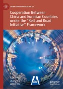 Cover-Bild zum Titel 'Cooperation Between China and Eurasian Countries under the "Belt and Road Initiative" Framework' von ''