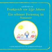 Cover-Bild zum Titel 'Frankreich vor 250 Jahren - Ein schöner Ferientag im Sommer' von 'Wolfgang Klee'