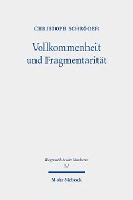 Cover-Bild zum Titel 'Vollkommenheit und Fragmentarität' von 'Christoph Schröder'