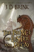 Cover-Bild zum Titel 'The Prince of Luster and Decay: A Thunderstrike Saga Prequel (The Thunderstrike Saga)' von 'J. D. Brink'