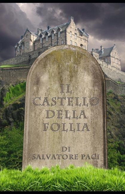 Il castello della follia - Salvatore Paci