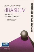 Cover-Bild zum Titel 'dBASE IV Lernen am Konkreten Beispiel' von 'Silvia Gutschmidt'