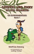Cover-Bild zum Titel 'Gröppel und Picky bei den Indianern' von 'Matthias Roberg'