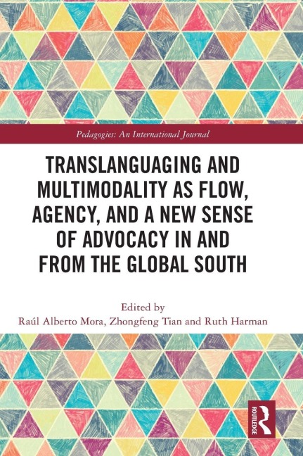 Translanguaging and Multimodality as Flow, Agency, and a New Sense of Advocacy in and from the Global South - 