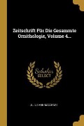Cover-Bild zum Titel 'Zeitschrift Für Die Gesammte Ornithologie, Volume 4...' von 'Julius von Madarász'