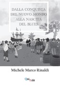 Cover-Bild zum Titel 'Dalla Conquista del nuovo mondo alla nascita del Blues' von 'Michele Marco Rinaldi'