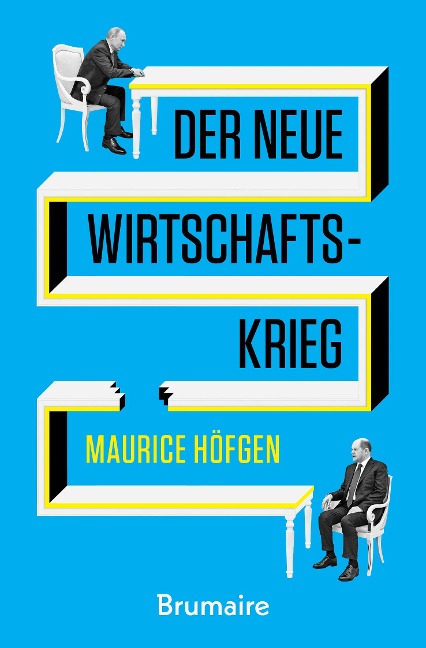 Der neue Wirtschaftskrieg - Maurice Höfgen