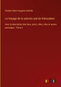 Cover-Bild zum Titel 'Le Voyage de la saincte cyté de Hiérusalem' von 'Charles Henri Auguste Schefer'