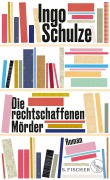 Cover-Bild zum Titel 'Die rechtschaffenen Mörder' von 'Ingo Schulze'