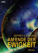 AM ENDE DER EWIGKEIT - Jeffrey A. Carver