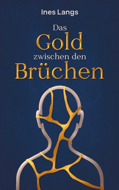 Das Gold zwischen den Brüchen - Ines Langs