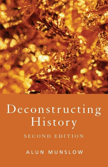Deconstructing History - Alun Munslow
