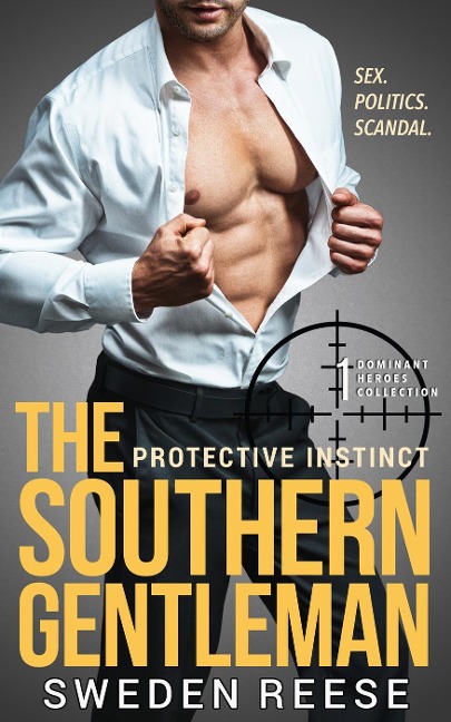 The Southern Gentleman: Protective Instinct (Dominant Heroes Collection, #1) - Sweden Reese