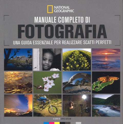 Manuale completo di fotografia. Una guida essenziale per realizzare scatti perfetti - 
