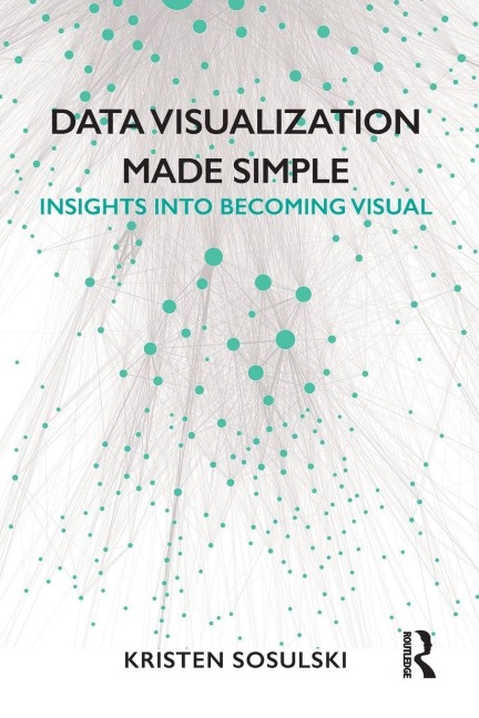 Data Visualization Made Simple - Kristen Sosulski