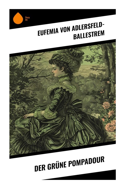 Der grüne Pompadour - Eufemia Adlersfeld-Ballestrem