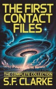 Cover-Bild zum Titel 'The First Contact Files: The Complete Collection' von 'S. F. Clarke'