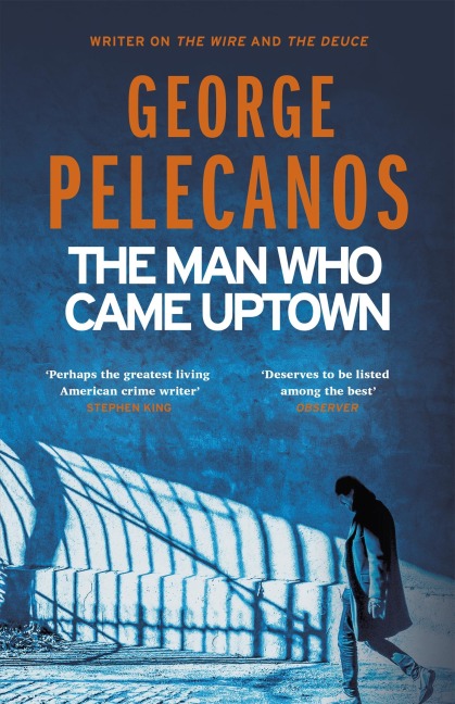 The Man Who Came Uptown - George Pelecanos
