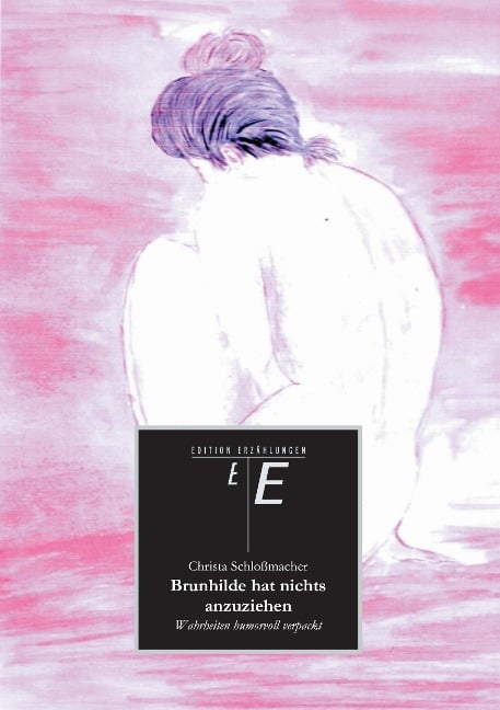 Brunhilde hat nichts anzuziehen - Christa Schloßmacher
