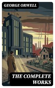 Cover-Bild zum Titel 'The Complete Works' von 'George Orwell'