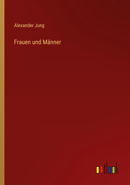 Frauen und Männer - Alexander Jung