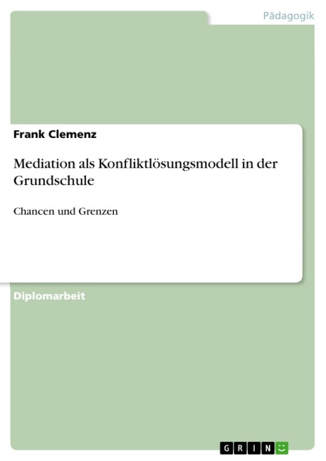 Mediation als Konfliktlösungsmodell in der Grundschule - Frank Clemenz
