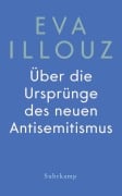 Cover-Bild zum Titel 'Über die Ursprünge des neuen Antisemitismus' von 'Eva Illouz'