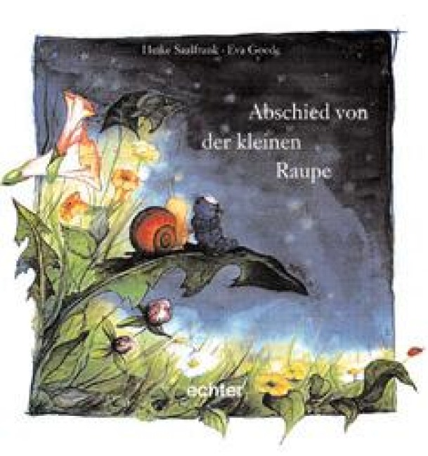 Abschied von der kleinen Raupe - Heike Saalfrank, Eva Goede