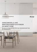 Cover-Bild zum Titel 'Servicemodelle und Wartungsdienstleistungen im Smart Home. Welche Faktoren beeinflussen die Anwenderakzeptanz im Störungsfall?' von 'Gottfried Rosenmayer'