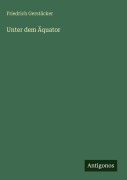 Cover-Bild zum Titel 'Unter dem Äquator' von 'Friedrich Gerstäcker'