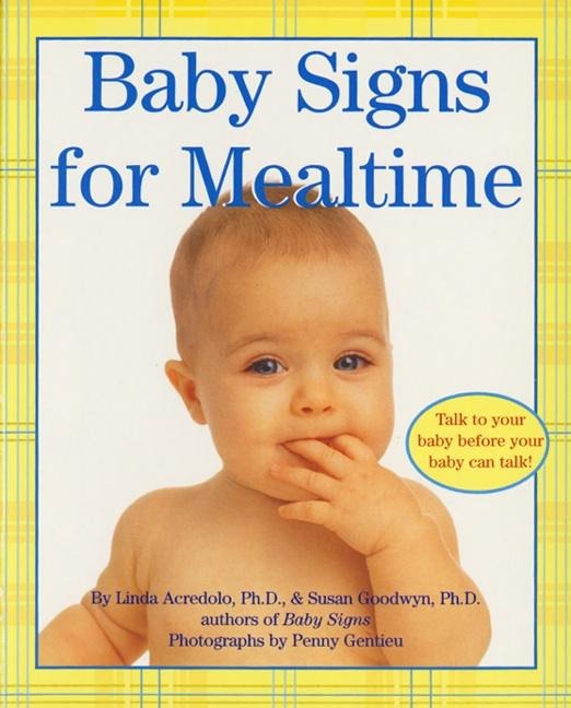 Baby Signs for Mealtime - Linda Acredolo, Susan Goodwyn