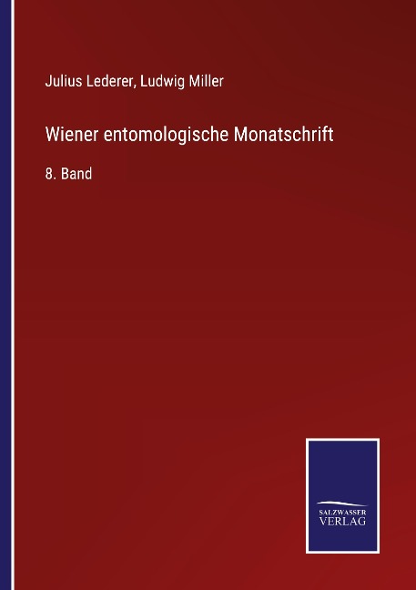 Wiener entomologische Monatschrift - Julius Lederer, Ludwig Miller