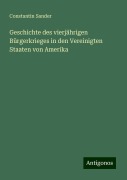 Geschichte des vierjährigen Bürgerkrieges in den Vereinigten Staaten von Amerika - Constantin Sander