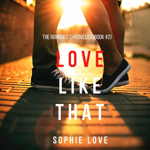 Love Like That (The Romance Chronicles¿Book #2) - Sophie Love