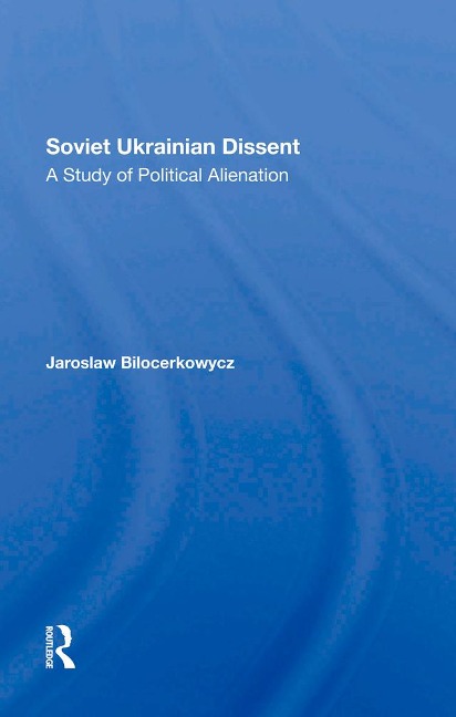 Soviet Ukrainian Dissent - Jaro Bilocerkowycz