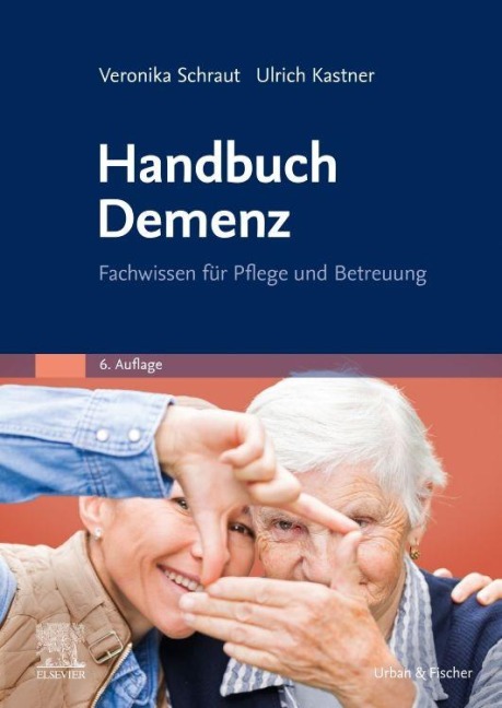 Handbuch Demenz - Veronika Schraut, Ulrich Kastner