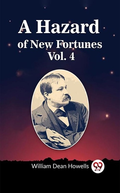 Hazard of New Fortunes Vol. 4 - William Dean Howells