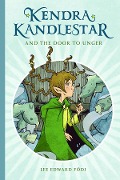 Kendra Kandlestar and the Door to Unger: Book 2 - Lee Edward Fodi